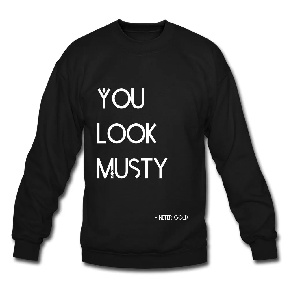 You Must Be.... Musty - Crewneck Sweatshirt