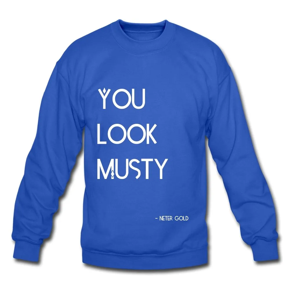 You Must Be.... Musty - Crewneck Sweatshirt