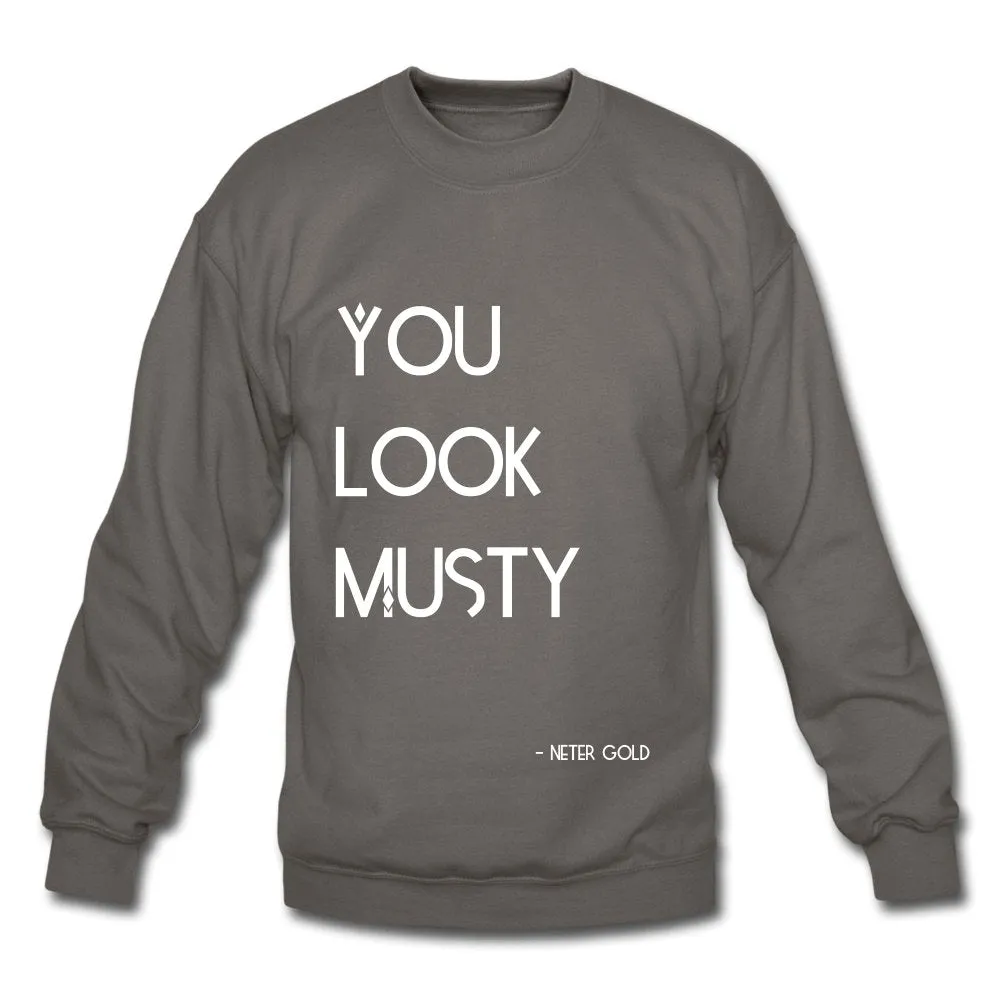 You Must Be.... Musty - Crewneck Sweatshirt